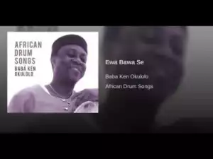 Babá Ken Okulolo - Ewa Bawa Se